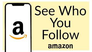 How to See Who You Follow on Amazon (Easy Guide)