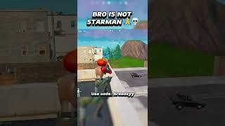 BRO IS NOT STARMAN#breadzy #fortnite #forntitememes #memes #funny #gaming #viralmemes #yts