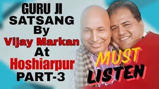 Must Listen Guru Ji Satsang By Vijay Markan (Old Sangat) at Hoshiarpur on 29th Sept 24 ।Part 3 of 3।