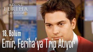 Emir, Feriha'ya trip atıyor - Adını Feriha Koydum 18. Bölüm