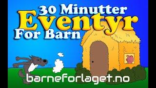 Eventyr For Barn | 30 minutter | De mest populære tegnede eventyrene | Barneforlaget