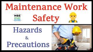 Maintenance Work Safety || Maintenance Work Hazards & Precautions || HSE STUDY GUIDE
