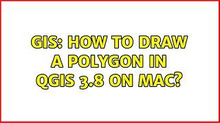 GIS: How to draw a Polygon in QGIS 3.8 on Mac? (3 Solutions!!)