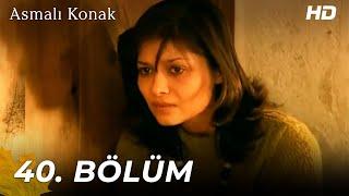 Asmalı Konak | 40. Bölüm (HD)