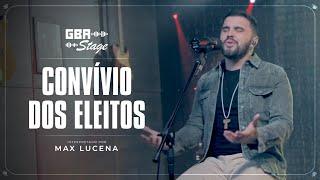 Convívio dos Eleitos - Max Lucena | GBA Stage