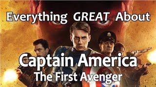 Everything GREAT About Captain America: The First Avenger!