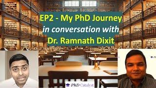 EP2 - My PhD Journey by Dr Ramnath Dixit