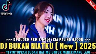 DJ TERTUTUPKAH SUDAH HATIMU !! BUKAN NIATKU ( New ) & DI PERJALANAN | DJ DUGEM REMIX MALAYSIA 2025 |