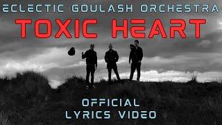 Eclectic Goulash Orchestra (EGO) - Toxic Heart (Official Lyrics Video)