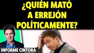 ¿QUIÉN Y QUÉ SE CARGA A ERREJÓN POLÍTICAMENTE? CAUSAS Y CONSECUENCIAS. Cintora