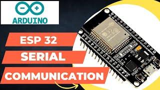 ESP32  Serial Communication | Basic Programming Tutorials For Beginner