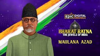 Maulana Azad - India's First Education Minister | Bharat Ratna-The Jewels Of India | Epic