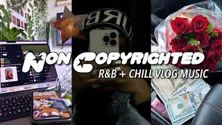 NON-COPYRIGHT FREE R&B + CHILLVLOG MUSIC  ( SZA, DRAKE, SUMMER WALKER + )