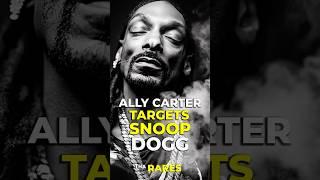 ALLY CARTER targets SNOOP DOGG! Tha Rares