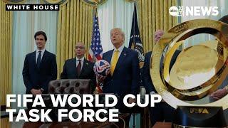 Trump creates White House task force for 2026 FIFA World Cup