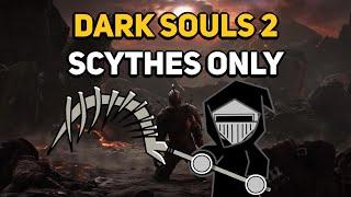 Can You Beat DARK SOULS 2 With Only Scythes?