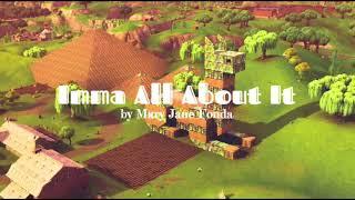 Mary Jane Fonda - Imma All About It [Fortnite Playground Trailer Song]