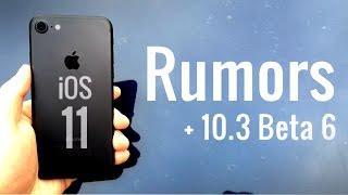 iOS 11 - Rumors + 10.3 Beta 6