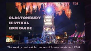 Glastonbury EDM Ultimate Guide 2023 | House Music Podcast #edm #glastonbury  #edmfestival