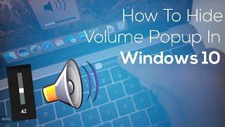 How To Hide Volume Bar/Popup in Windows 10