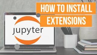 How to Install Extensions in Jupyter Notebook [nbextensions]