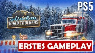 ALASKAN ROAD TRUCKERS für PS5 ist da ! ERSTES GAMEPLAY - Willkommen in ALASKA ! MEIN Ersteindruck !