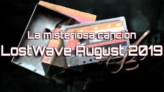 "LostWave August 2019" - ¿La canción más misteriosa de internet?