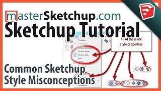 Common Sketchup Style Misconceptions