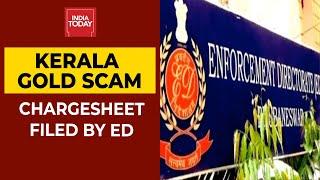 Kerala Gold Smuggling Case: ED Makes Sensational Claims In Chargesheet | India Today