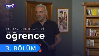 Yılmaz Erdoğan ile Öğrence | 3. Bölüm
