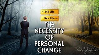 7pm Wednesday Bible Study - Bishop RC Blakes, Jr. “THE NECESSITY OF PERSONAL CHANGE” PART 1