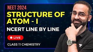 Structure of Atom - NCERT Line by Line | Part 1 | NEET 2024 | Paaras sir