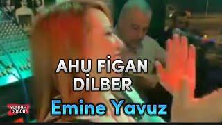 Ahu Figan Dilber - Emine Yavuz