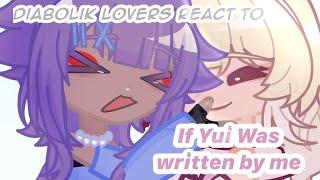 Diabolik Lovers React to “Yui but she’s written by ME” || REACTION