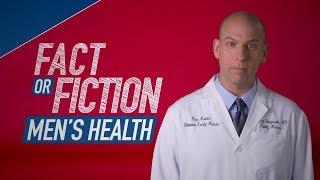 Men's Health: Fact or Fiction