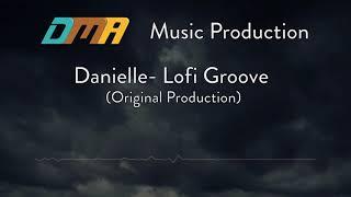 Danielle's "Lofi Groove" (Original Music Production)