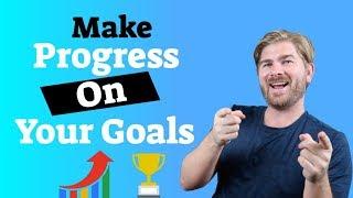 How To Make More Consistent Progress On Your Goals