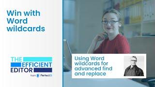 Using Word wildcards for advanced find and replace | The Efficient Editor