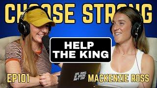 EP #101 | Mackenzie Ross | Help The King