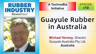Guayule Rubber in Australia (Michael Verwey) (Alternate Natural Rubber)