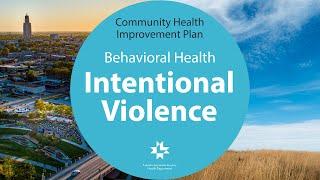 Behavioral Health: Intentional Violence (Community Health Improvement Plan)