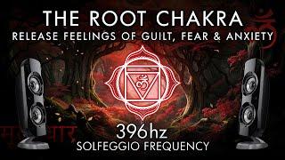 The Root Chakra - 396 Hz - Release Feelings of Guilt, Fear & Anxiety!