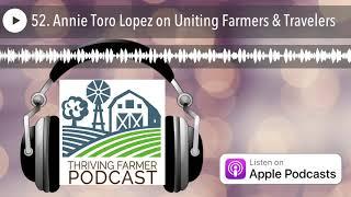 52. Annie Toro Lopez on Uniting Farmers & Travelers