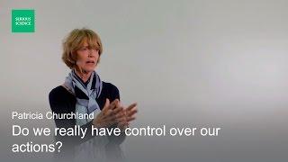 Neurophilosophy and free will - Patricia Churchland