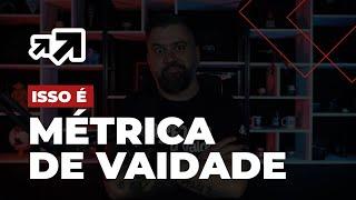 ENTENDA QUE ISSO É UMA MÉTRICA DE VAIDADE | ROBSON V. LEITE