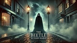 The Beetle ️ Book 2 | A Sinister Gothic Horror Mystery by Richard Marsh