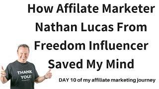 How Affiliate Marketer Nathan Lucas From Freedom Influencer Saved My Mind