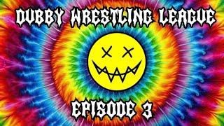 Dubby Wrestling League: Episode 3