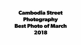 Cambodia Street Photography [Best Photo of March 2018]