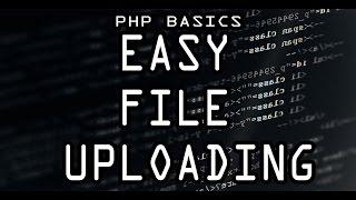 PHP Basics: File Uploads (Simplest Method)